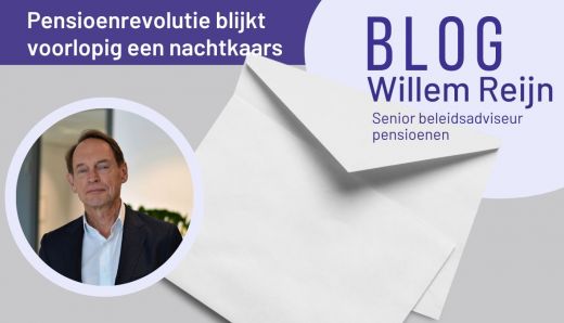 Blog Willem Reijn | Pensioenrevolutie blijkt voorlopig een nachtkaars! | ANBO-PCOB