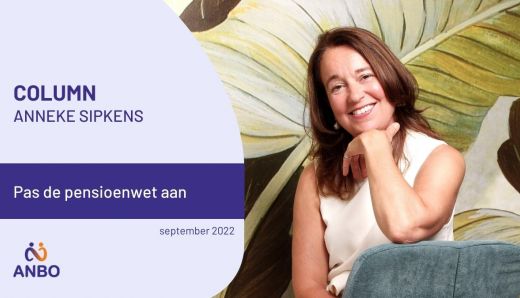 Column Anneke Sipkens - september 2022 - pas de pensioenwet aan