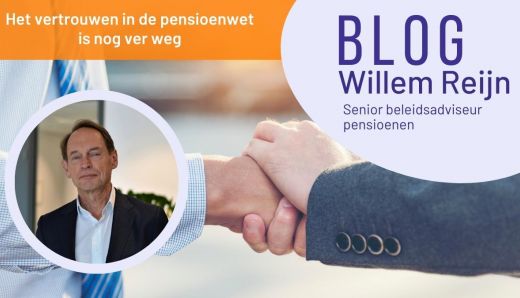 Blog Willem Reijn | Het vertrouwen in de pensioenwet is nog ver weg | ANBO